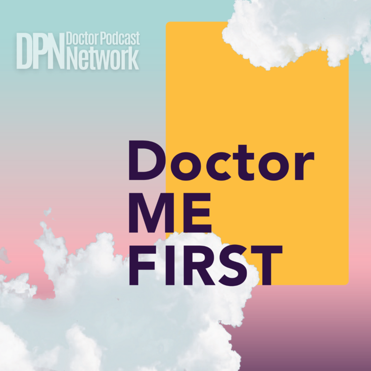 Doctor+Me+First+with+Doctor+Podcast+Network+logo