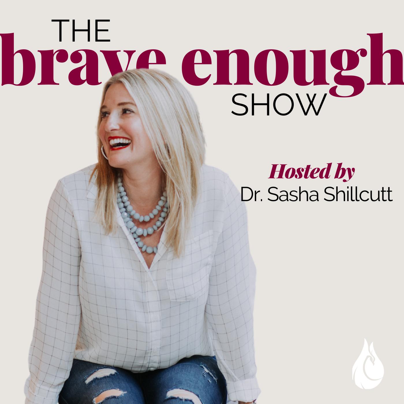 the-brave-enough-show-dr-sasha-shillcutt-5vCE70gQ2nc-6PXiQOujl3J.1400x1400